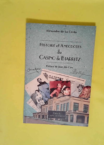 Histoire et anecdotes du casino de Biarritz  - Alexandre de La Cerda