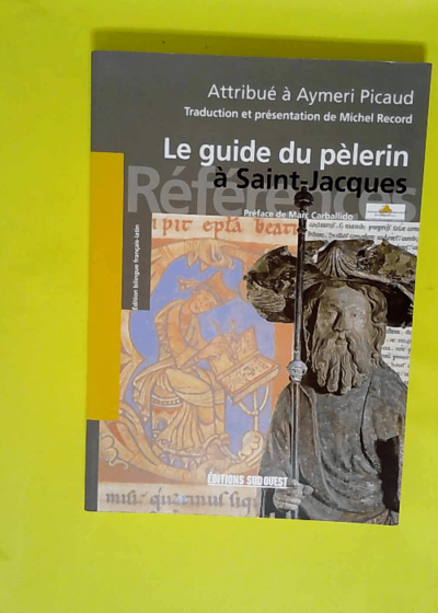 Guide Du Pelerin A Saint-Jacques (Le)  - PICAUD Aymeri