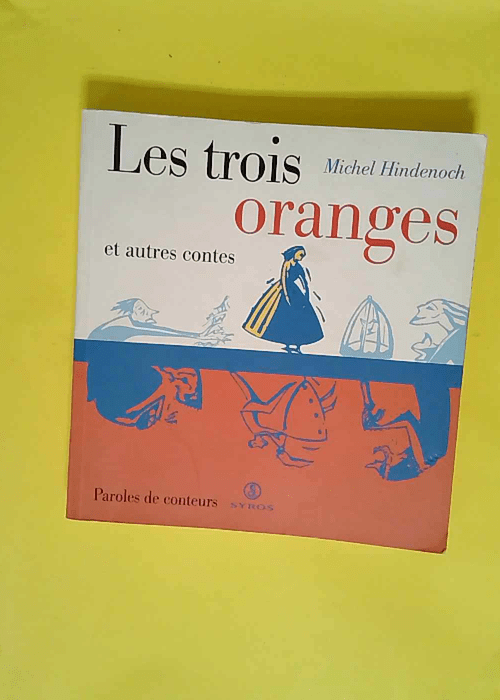 Les trois oranges et autres contes  – Michel Hindenoch