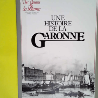 Une histoire de la Garonne  – Janine Ga...