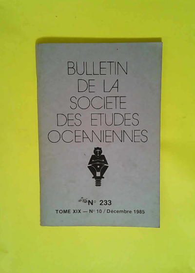 Bulletin De La Société Des Études Océaniennes N° 233 Décembre 1985 -