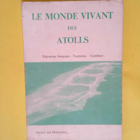 Le monde vivant des Atolles (société des oc...