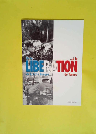 De la libération de la Côte basque à la libération de Tarnos - Jean Serres