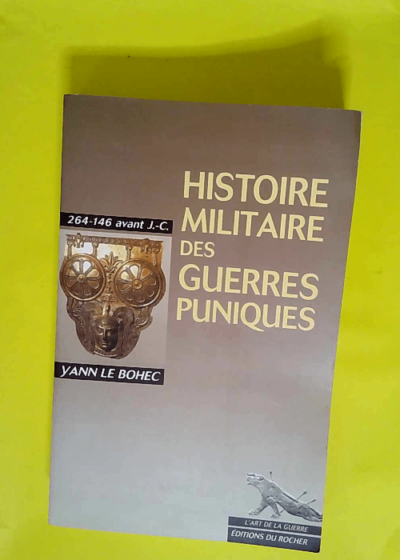 Histoire militaire des guerres puniques 264-146 avant J.-C.  - Yann Le Bohec