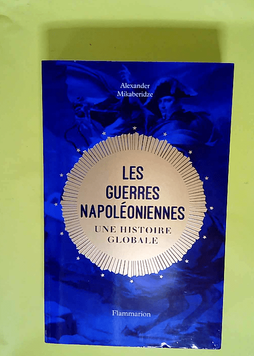 Les guerres napoléoniennes Une histoire glob...