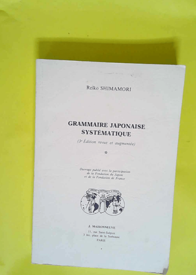 Grammaire Japonaise Systématique Tome 1 - Reïko Shimamori