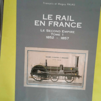 Le rail en France Tome 1 – Palau Franç...