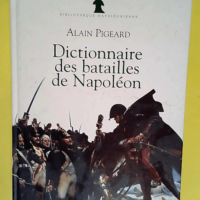 Dictionnaire des batailles de Napoléon: 1796...