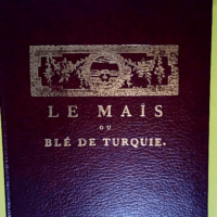 Le maïs ou blé de Turquie réédition – A. Parmentier