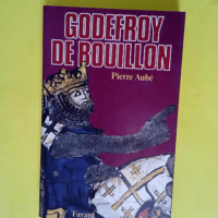 Godefroy de Bouillon  – Pierre Aubé