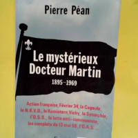 Le Mystérieux Docteur Martin (1895-1969) - Pierre Péan