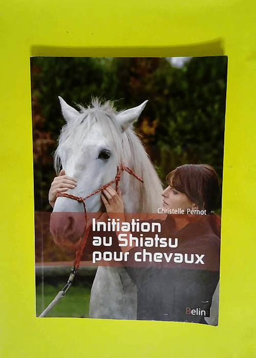 Initiation au shiatsu pour chevaux Le pouvoir...