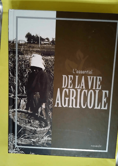 L Essentiel De La Vie Agricole  - Jean Michel Lecat