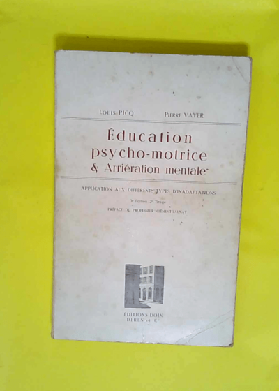 Education Psycho Motrice Et Arrieration Mentale Application Aux Differents Types D Inadaptations / 3e Edition. - Picq Louis & Vayer Pierre