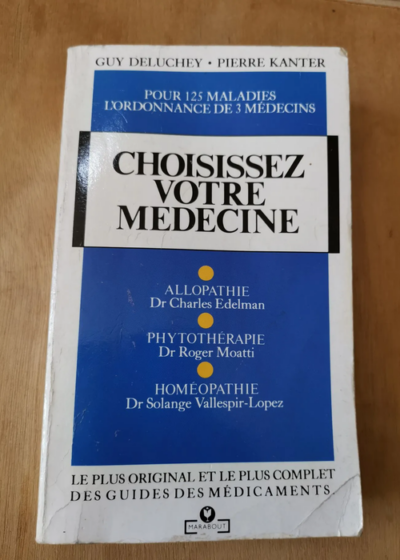 Choisissez Votre Médecine - Guy Deluchey Pierre Kanter