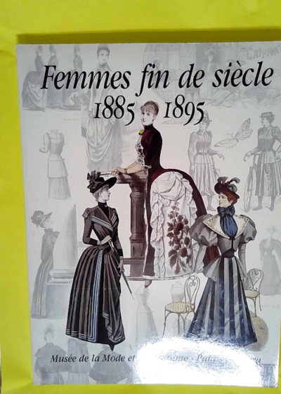 Femmes fin de siècle 1885-1895 exposition Paris 1990 Musée de la mode et du costume Palais Galliera - France-musee-de-la-mode-et-du-costume-paris