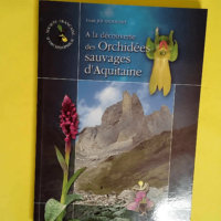 A La Découverte Des Orchidées Sauvages D aquitaine 27 Intineraires De Decouver – Jouandoudet Fra