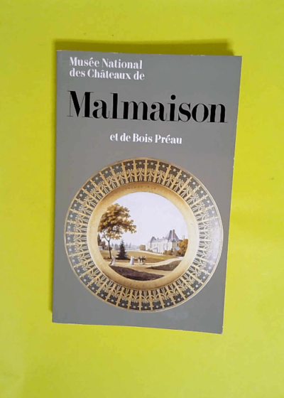 Musée national des châteaux de Malmaison et de Bois Préau Guide - Gérard Hubert