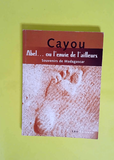 abel ou l envie de l ailleurs - souvenirs de madagascar - cayou