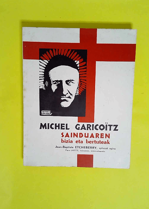 Michel Garicoitz Sainduaren Bizia Eta Bertute...