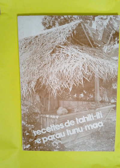 Recettes De Tahiti-Iti E Parau Tunu Maa  -