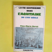 La vie quotidienne dans l Aquitaine du XVIIe ...