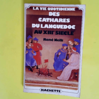 La Vie quotidienne des Cathares du Languedoc ...