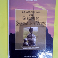 Le Grand Livre Des Guerisseurs Saints Et Lieu...