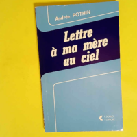 Lettre à ma mère au ciel  – Andrée P...