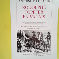 Rodolphe Topffer En Valais  – Pitteloud...