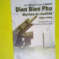 Dien Bien Phu mythes et réalités 1954-2004....