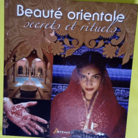 Beauté orientale secrets et rituels  –...