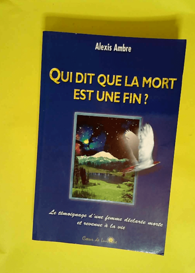 Qui dit que la mort est une fin ?  - Alexis Ambre