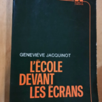 L’école devant les écrans – Jacquinot G