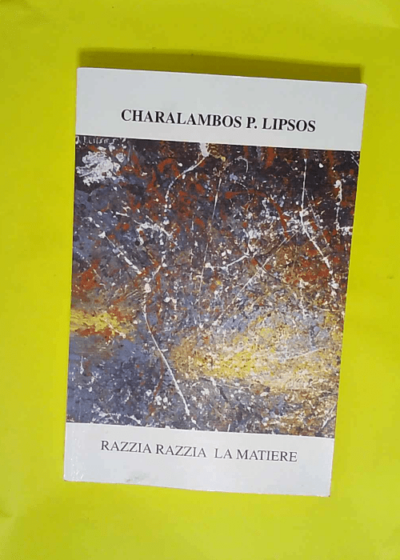 Razzia razzia la matiere - Poème - Charalambos P. Lipsos