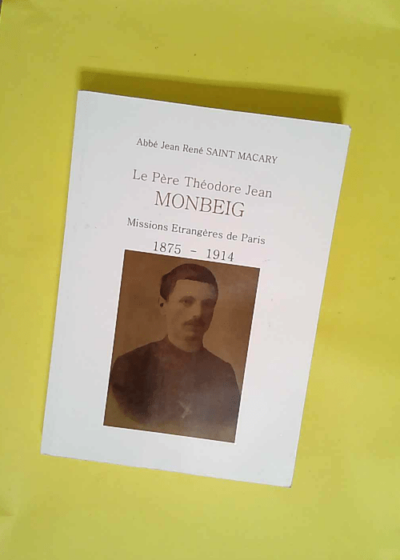 Le Pere Theodore Jean Monbeig 1875-1914. - Autre