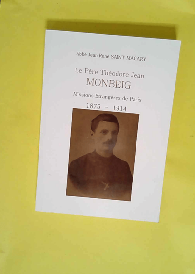 Le Pere Theodore Jean Monbeig 1875-1914. - Autre