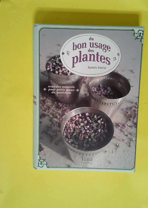 Du Bon Usage Des Plantes  – Raphaële V...