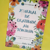 Journal de gratitude pour les femmes (Re)Trouver Bonheur Et Sérénité En 5 Minutes Par Jour – Katherine Furman