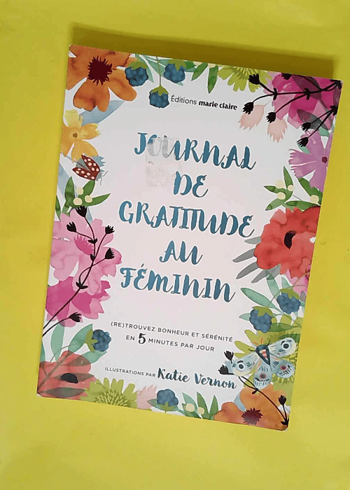 Journal de gratitude pour les femmes (Re)Trouver Bonheur Et Sérénité En 5 Minutes Par Jour – Katherine Furman