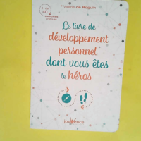 Le livre du développement personnel dont vous êtes le héros Plus de 40 exercices pratiques – Valérie De Roguin