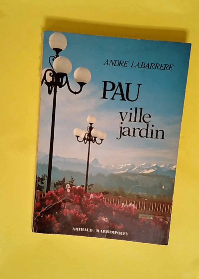 Pau ville jardin  - Labarrere Andre