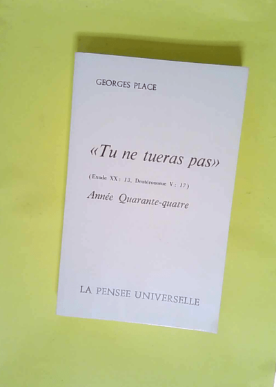 Tu ne tueras pas Année quarante-quatre - Georges Place