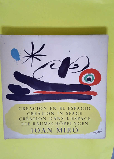 Creacion en el espacio. Creation in space. Texto Sir Roland Penrose. Fotoscop: Gomis-Prats - Joan (1893-1983) Miro