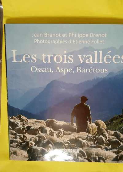 Les trois vallées Ossau Aspe Barétous - Jean Brenot