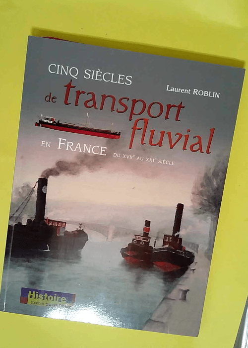 Cinq siècles de transport fluvial en France ...