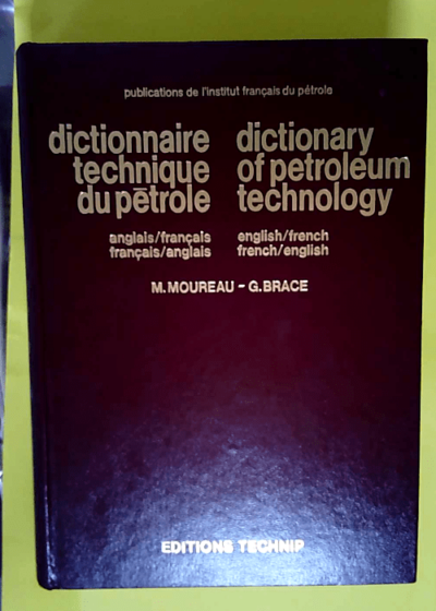 Dictionnaire technique du pétrole Anglais-français français-anglais = English-French French-English - Georges Ayache