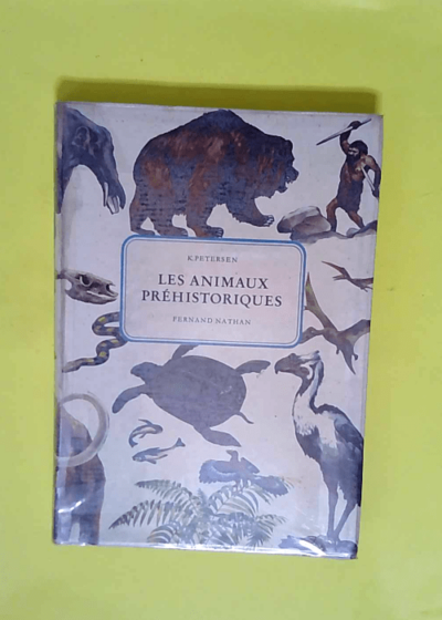 Les animaux préhistoriques  - PETERSEN (Kay)