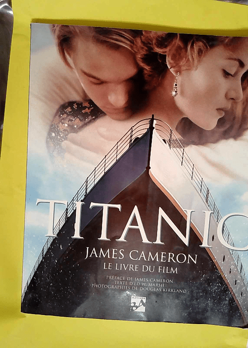 Titanic. James Cameron Le Livre Du Film  &#82...