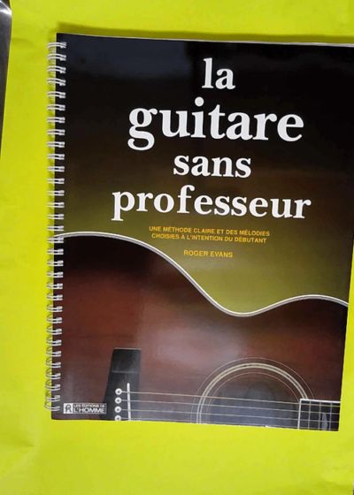 La guitare sans professeur  - Roger Evans